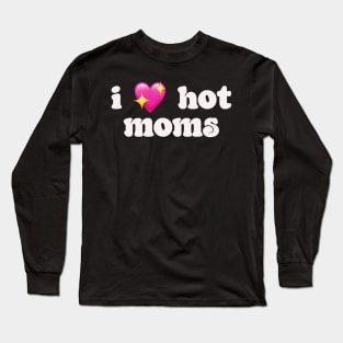 I 💖 hot moms - I love hot moms Long Sleeve T-Shirt